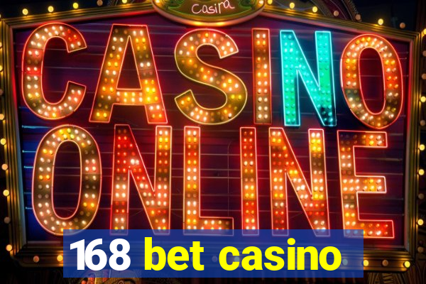 168 bet casino